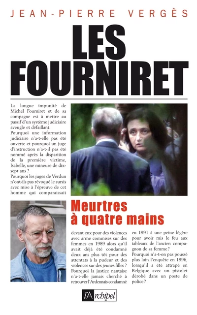 Les Fourniret - Meurtres à quatre mains - Jean-Pierre Vergès - L'Archipel