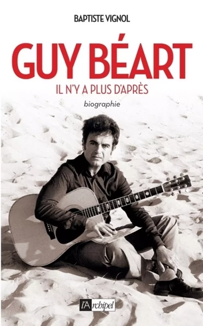 Guy Béart - Il n'y a plus d'après - Baptiste Vignol - L'Archipel