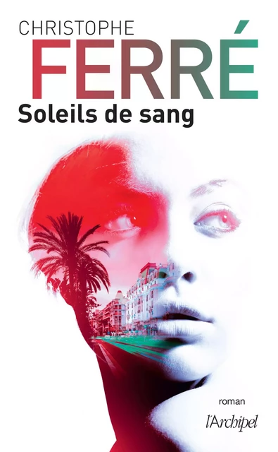 Soleils de sang - Christophe Ferre - L'Archipel