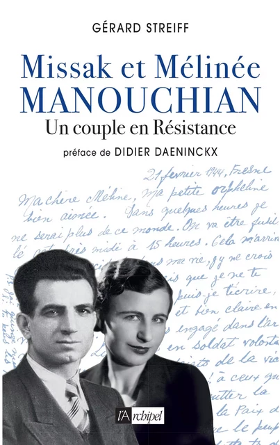 Missak et Mélinée Manouchian - Un couple en Résistance - Gérard Streiff - L'Archipel