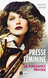 Presse féminine - La puissance frivole