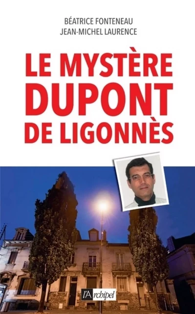 Le mystère Dupont de Ligonnès - Béatrice Fonteneau, Jean-Michel Laurence - L'Archipel