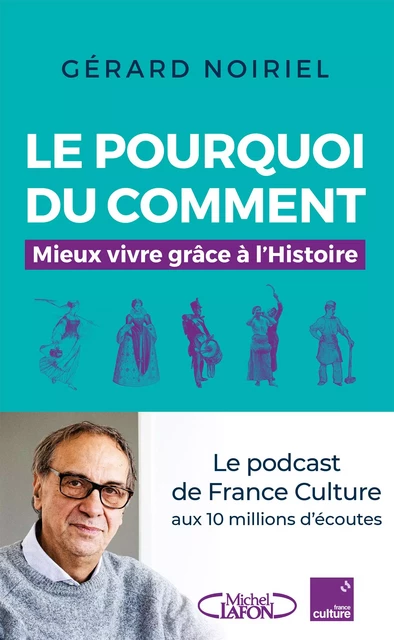 Le pourquoi du comment - Mieux vivre grâce à l'Histoire - Gérard Noiriel - Michel Lafon