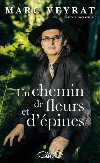 Un chemin de fleurs et d'épines - Marc Veyrat - Michel Lafon