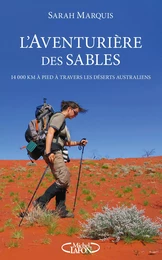 L'aventurière des sables - 14 000 kilomètres à pied à travers les déserts australiens