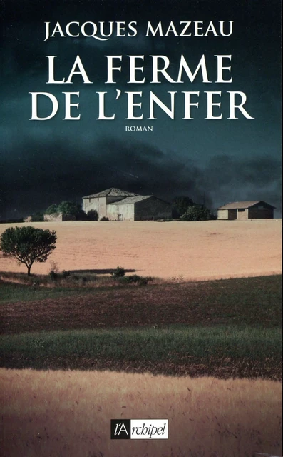 La ferme de l'enfer - Jacques Mazeau - L'Archipel