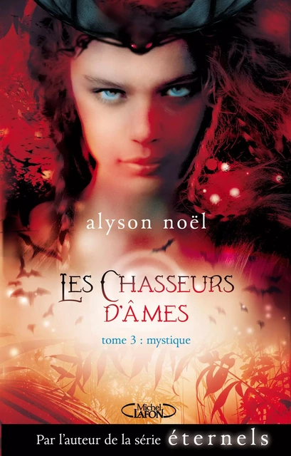 Les chasseurs d'âmes - tome 3 Mystique - Alyson Noël - Michel Lafon