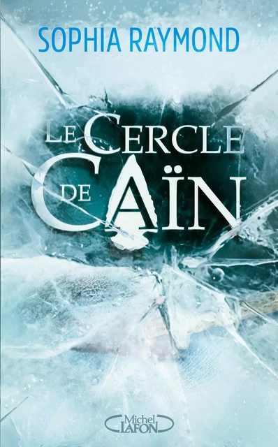 Le cercle de Caïn - Sophia Raymond - Michel Lafon