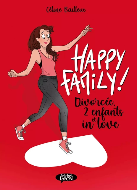 Happy family ! - Divorcée, 2 enfants et in love - Céline Bailleux - Michel Lafon