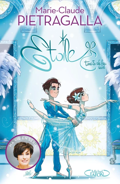 Etoile - tome 3 Le feu sacré - Marie-Claude Pietragalla - Michel Lafon