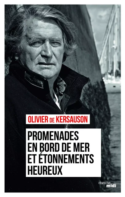 Promenades en bord de mer et étonnements heureux - Olivier de Kersauson - Cherche Midi