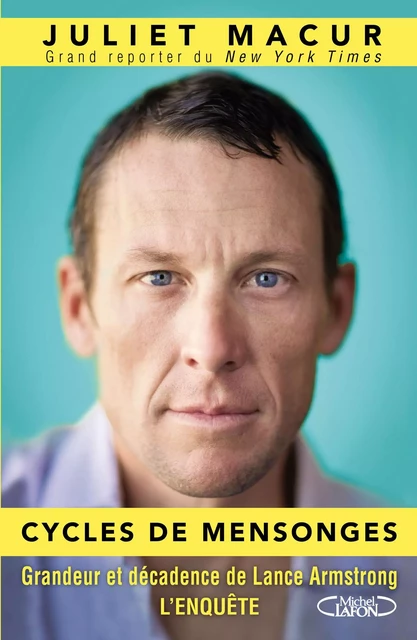 Cycles de mensonges - Grandeur et décadence de Lance Armstrong. L'enquête - Juliet Macur - Michel Lafon