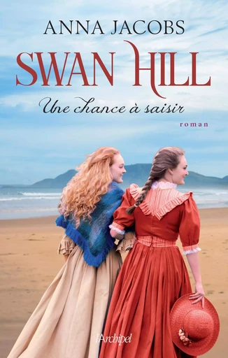 Swan Hill t.4 - Une chance à saisir - Anna Jacobs - L'Archipel