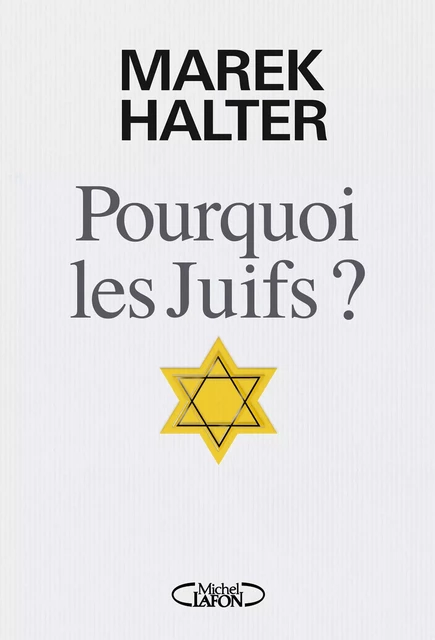 Pourquoi les Juifs ? - Marek Halter - Michel Lafon