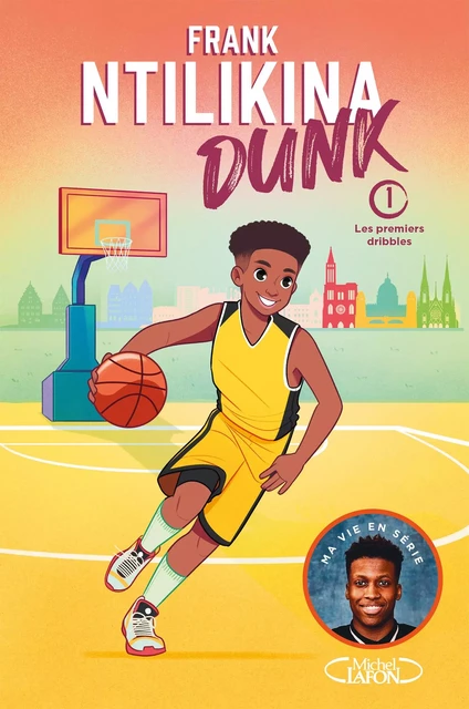 Dunk - tome 1 Les premiers dribbles - Tome 1 - Frank Ntilikina - Michel Lafon