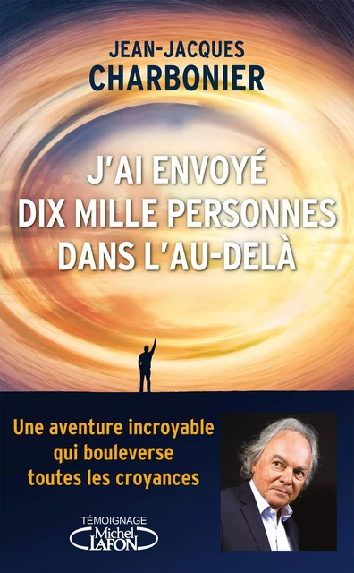 J'ai envoyé dix mille personnes dans l'au-delà - Jean-Jacques Charbonier - Michel Lafon