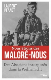 Nous étions des Malgré-Nous