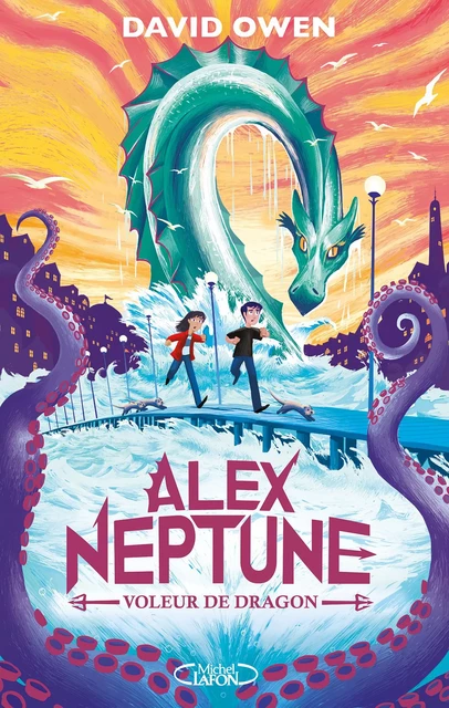 Alex Neptune - Tome 1 Voleur de dragon - David Owen - Michel Lafon