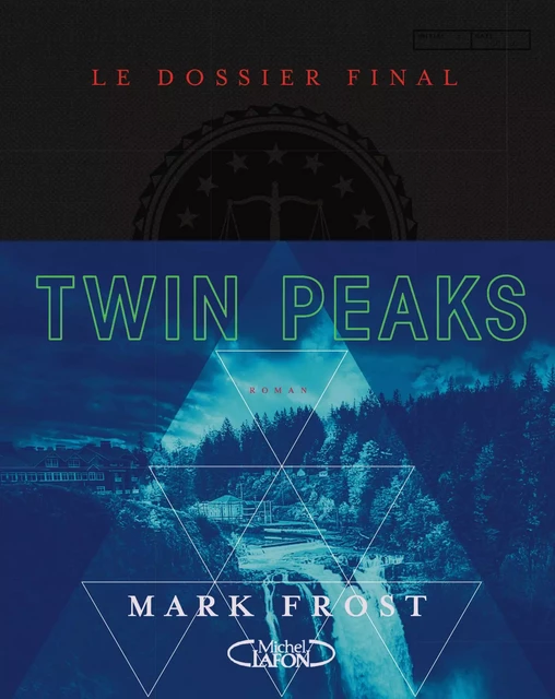 Twin Peaks - Le dossier final - Mark Frost - Michel Lafon