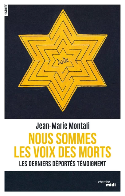 Nous sommes les voix des morts - Les derniers déportés témoignent - Jean-Marie Montali - Cherche Midi