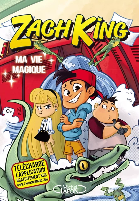 Ma vie magique - tome 1 - Zach King - Michel Lafon