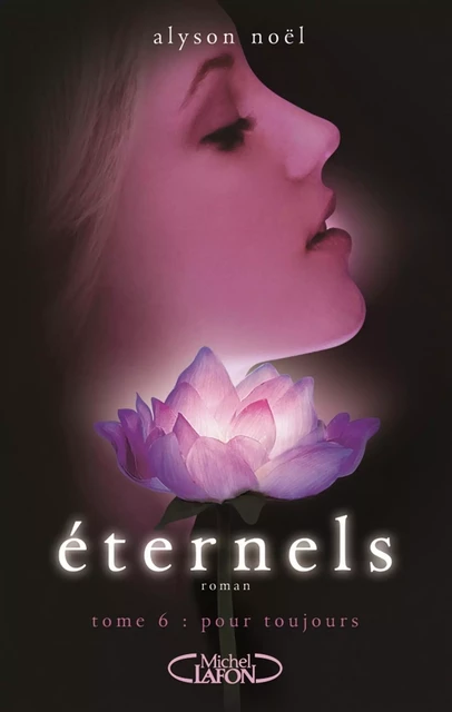 Eternels - tome 6 Pour toujours - Alyson Noël - Michel Lafon