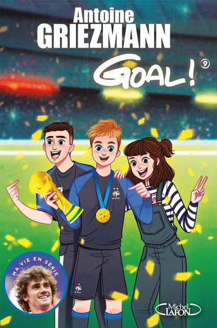 Goal ! - tome 9 Champion du monde - Antoine Griezmann, Olivia de Dieuleveult - Michel Lafon