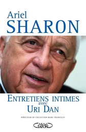 Ariel Sharon, Entretiens intimes avec Uri Dan