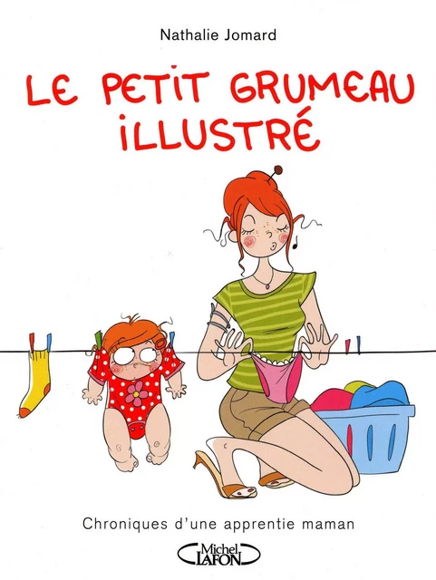 Le petit grumeau illustré - tome 1 Chroniques d'une apprentie maman - Nathalie Jomard - Michel Lafon