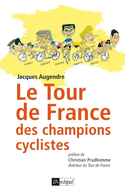 Le Tour de France des champions cyclistes - Jacques Augendre - L'Archipel