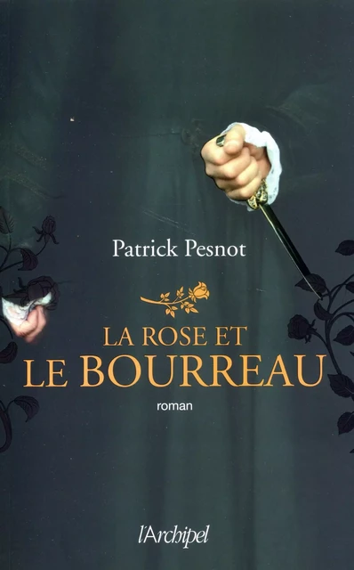 La rose et le bourreau - Patrick Pesnot - L'Archipel