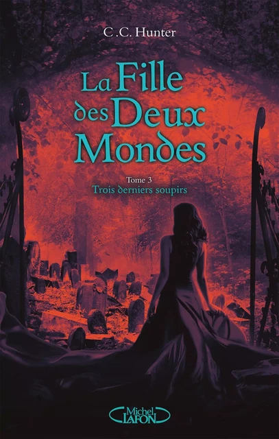 La fille des deux mondes - tome 3 Trois derniers soupirs - C. C. Hunter - Michel Lafon