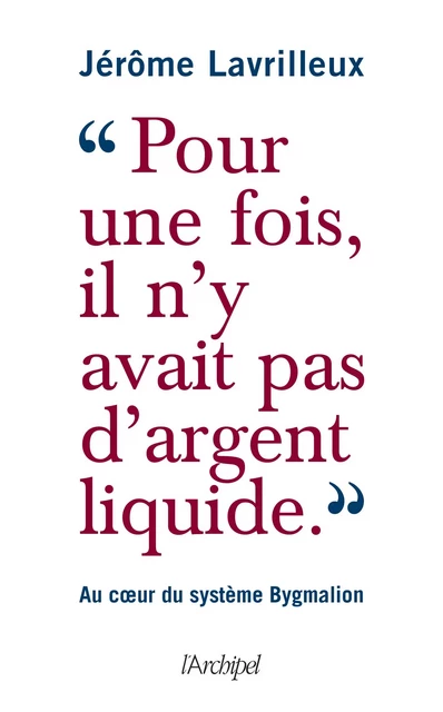 Pour une fois, il n'y avait pas d'argent liquide - Jérôme Lavrilleux - L'Archipel