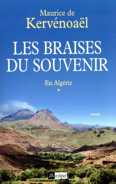 Les braises du souvenir - Maurice de Kervénoaël - L'Archipel