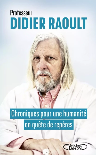 Chroniques pour une humanité en quête de repères - Didier Raoult - Michel Lafon