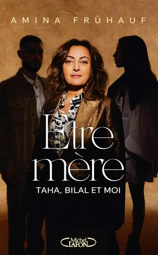 Être mère - Taha, Bilal et moi - Amina Fruhauf - Michel Lafon