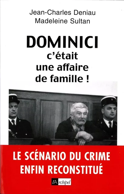 Dominici, c'était une affaire de famille ! - Jean-Charles Deniau, Madeleine Sultan - L'Archipel