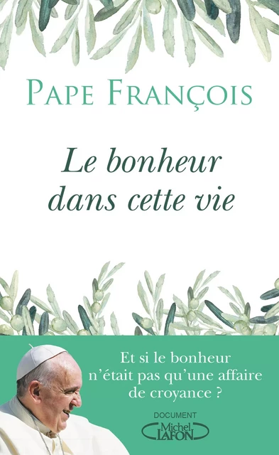 Le bonheur dans cette vie -  Pape François - Michel Lafon