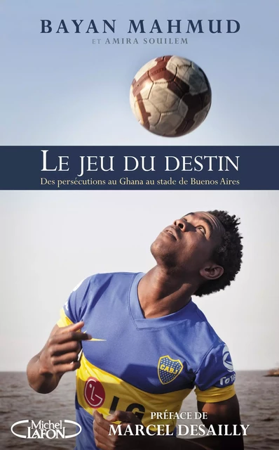 Le jeu du destin - Des persécutions au Ghana au stade de Buenos Aires - Bayan Mahmud, Amira Souilem - Michel Lafon