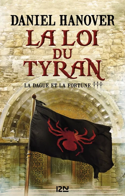 La Dague et la fortune - tome 3 : La loi du tyran - Daniel Hanover - Univers Poche