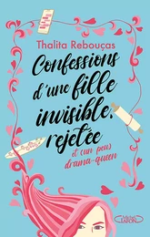 Confessions d'une fille invisible, rejetée et (un peu) drama-queen - Tome 1