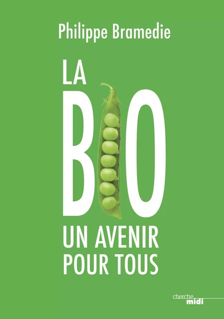 La Bio : un avenir pour tous - Philippe Bramedie - Cherche Midi