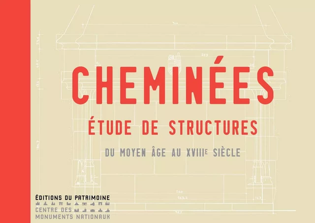 Cheminées - Etude de structures du Moyen Age au XVIIIe siècle - Martine Diot - Editions du patrimoine - CMN