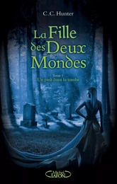 La Fille des deux mondes - tome 1 Un pied dans la tombe - Tome 1