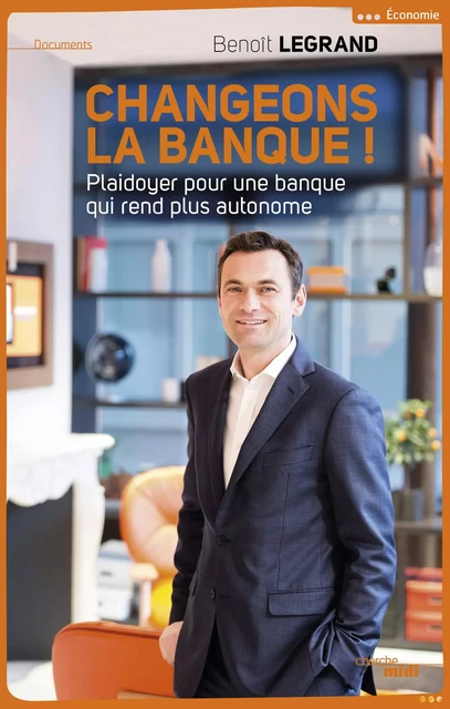 Changeons la banque ! - Benoît Legrand - Cherche Midi