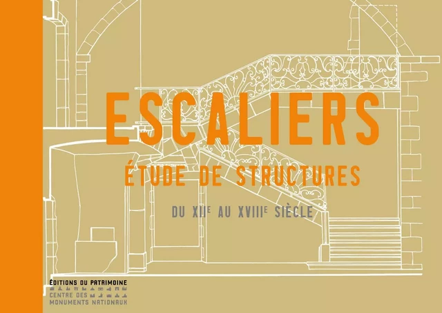 Escaliers - Etude de structures du XIIe au XVIIIe siècle - Martine Diot - Editions du patrimoine - CMN