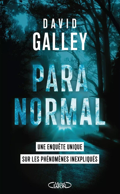 Paranormal - Une enquête unique sur les phénomènes inexpliqués - David Galley - Michel Lafon