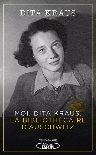 Moi, Dita Kraus, la bibliothécaire d'Auschwitz - Dita Kraus - Michel Lafon