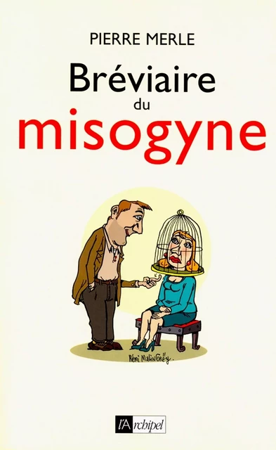 Bréviaire du misogyne - Pierre Merle - L'Archipel