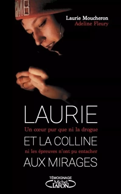 Laurie et la colline aux mirages - Laurie Moucheron - Michel Lafon